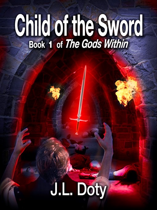 Title details for Child of the Sword, Book 1 of the Gods Within by J.L. Doty - Available